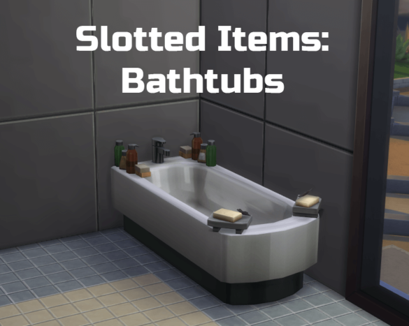 Sims 4 Slotted Items: Bathtubs