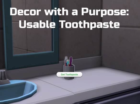 The Sims 4 Decor with a Purpose: Usable Toothpaste