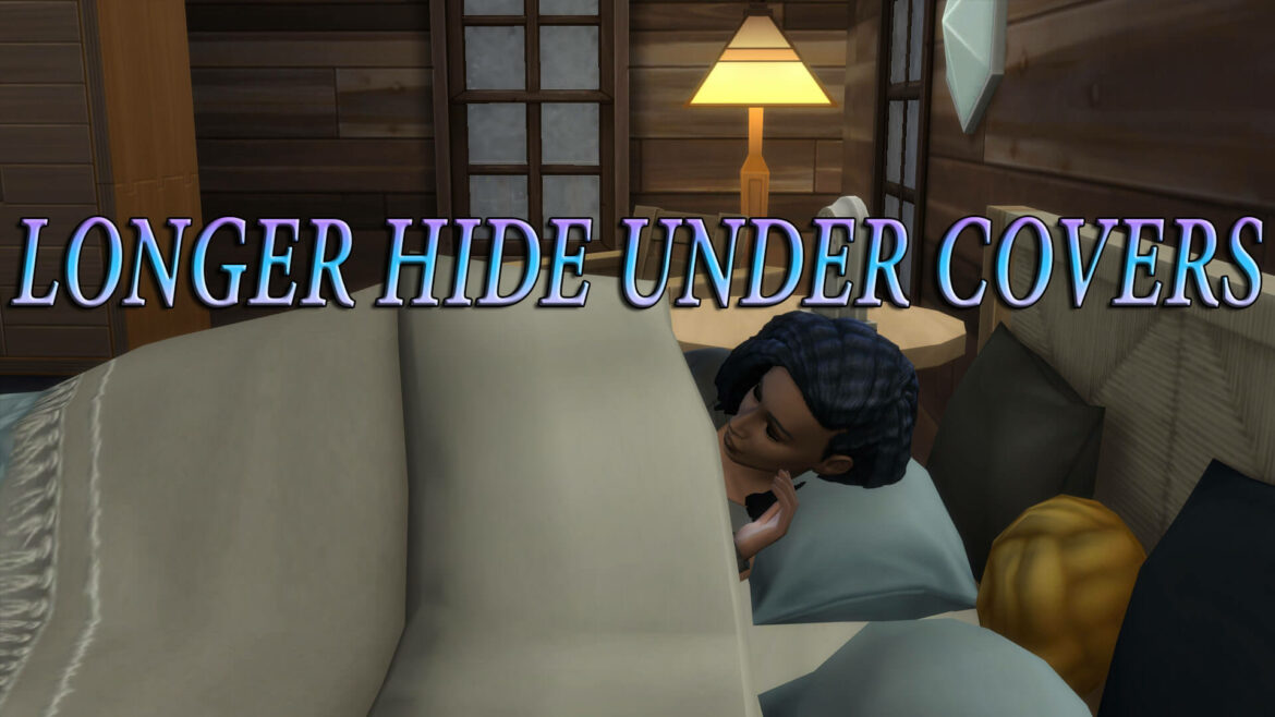 The Sims 4 Longer Hide Under Covers